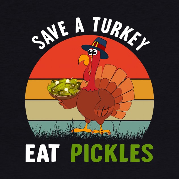 Save a Turkey Eat a Pickles Funny Thanksgiving Costume Gift by peskybeater